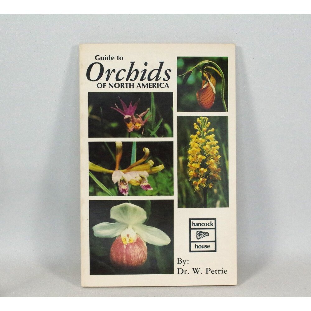 Guide to Orchids of North America by Dr W Petrie Hancock House 1981 Wild Flowers